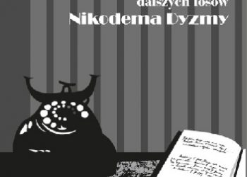 Kazimierz Dymek – Major von KURTITZ czyli część trzecia dalszych losów Nikodema Dyzmy