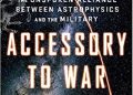 Neil deGrasse Tyson, Avis Lang – Accessory to War: The Unspoken Alliance Between Astrophysics and the Military