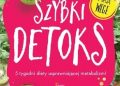 Magdalena Makarowska – Szybki detoks. 5 tygodni diety usprawniającej metabolizm!