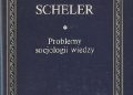 Max Scheler – Problemy socjologii wiedzy