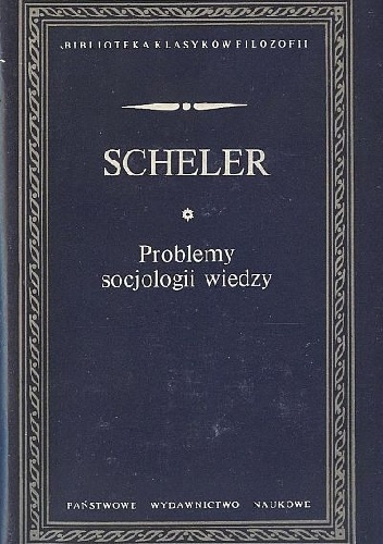 Max Scheler – Problemy socjologii wiedzy