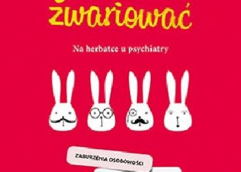 Irena A. Stanisławska, Edward Krzemiński – Jak tu nie zwariować. Na herbatce u psychiatry