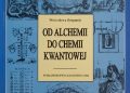 Wrócisława Bergandy – Od alchemii do chemii kwantowej