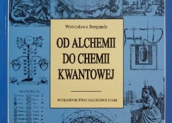 Wrócisława Bergandy – Od alchemii do chemii kwantowej