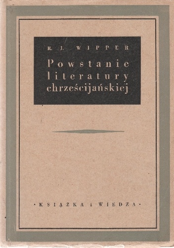 R.J. Wipper – Powstanie literatury chrześcijańskiej