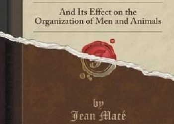 Jean Macé – The History of a Mouthful of Bread: And Its Effect on the Organization of Men and Animals