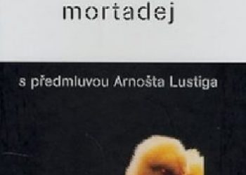 Petr Kolář – Mortadej (s předmluvou Arnošta Lustiga)