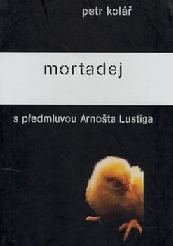 Petr Kolář – Mortadej (s předmluvou Arnošta Lustiga)