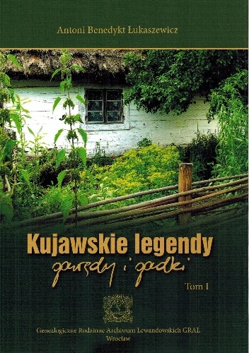 Antoni Benedyki Łukaszewicz – Kujawskie legendy, gawędy i gadki