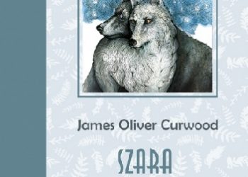 James Oliver Curwood – Szara Wilczyca