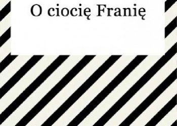 Adolf Dygasiński – O ciocię Franię