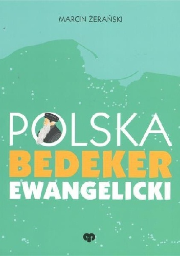 Marcin Żerański – Polska. Bedeker ewangelicki