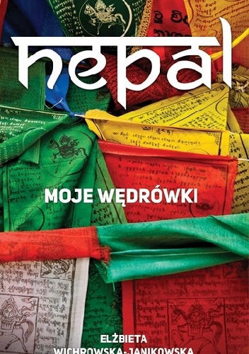 Elżbieta Wichrowska-Janikowska – Nepal. Moje wędrówki