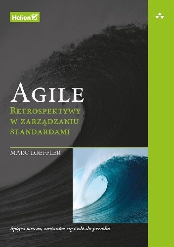 Marc Loeffler – Agile. Retrospektywy w zarządzaniu standardami