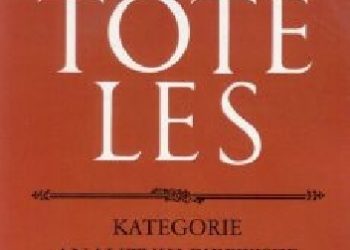 Arystoteles – Kategorie. Analityki pierwsze. Analityki wtórne