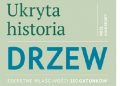 Noel Kingsbury – Ukryta historia drzew. Sekretne właściwości 150 gatunków