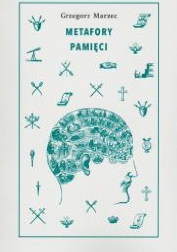 Marzec Grzegorz – Metafory Pamięci