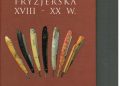 Lech Kubecki – Brzytwa fryzjerska XVIII-XX w.