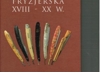 Lech Kubecki – Brzytwa fryzjerska XVIII-XX w.