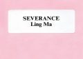 Ling Ma – Severance