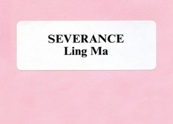 Ling Ma – Severance