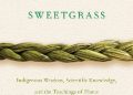 Robin Wall Kimmerer – Braiding Sweetgrass Indigenous Wisdom, Scientific Knowledge and the Teachings of Plants
