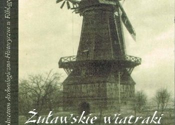 Krystyna Laskowska – Żuławskie wiatraki, czyli historia wiatrem pisana