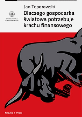 Jan Toporowski – Dlaczego gospodarka światowa potrzebuje krachu finansowego