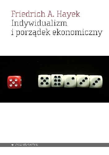 Friedrich August von Hayek – Indywidualizm i porządek ekonomiczny