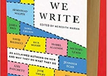 Meredith Maran – Why We Write: 20 Acclaimed Authors on How and Why They Do What They Do