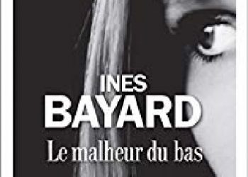 Inès Bayard – Le malheur du bas