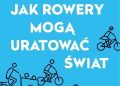 Peter Walker – Jak rowery mogą uratować świat