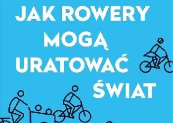Peter Walker – Jak rowery mogą uratować świat