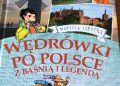 Mariola Jarocka – Wędrówki po Polsce z baśnią i legendą. Pomorze, Kaszuby, Pojezierza, Podlasie.
