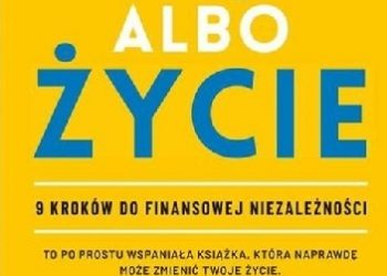 Vicki Robin, Joe Dominguez – Pieniądze albo życie. 9 kroków do finansowej niezależności