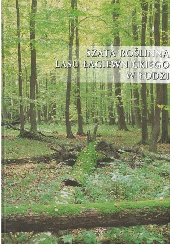 Szata roślinna Lasu Łagiewnickiego w Łodzi