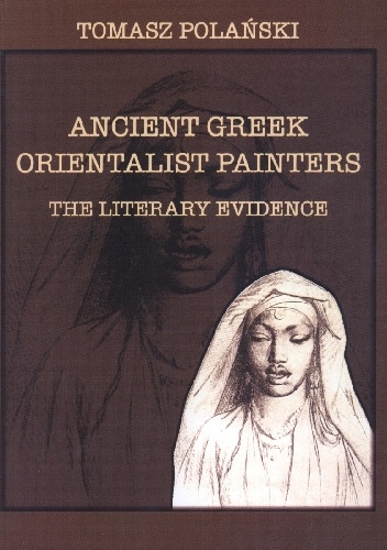 Tomasz Polański – Ancient Greek orientalist painters. The literary evidence
