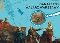 Justyna Mrowiec – Canaletto. Malarz Warszawy