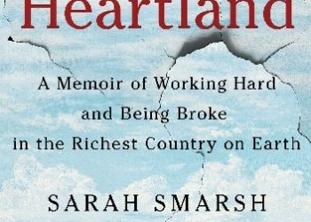 Sarah Smarsh – Heartland A Memoir of Working Hard and Being Broke in the Richest Country on Earth