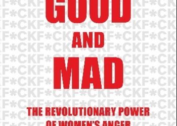 Rebecca Traister – Good and Mad: The Revolutionary Power of Women’s Anger