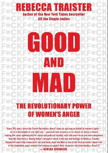 Rebecca Traister – Good and Mad: The Revolutionary Power of Women’s Anger