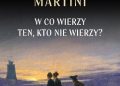 Umberto Eco, Carlo Maria Martini – W co wierzy ten, kto nie wierzy?