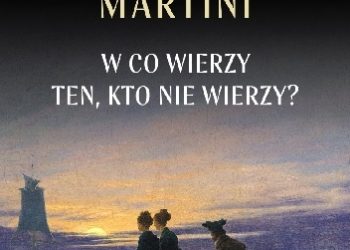 Umberto Eco, Carlo Maria Martini – W co wierzy ten, kto nie wierzy?