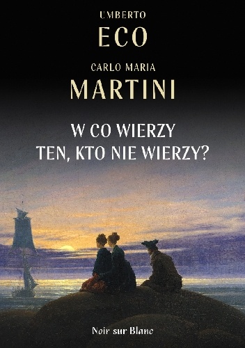 Umberto Eco, Carlo Maria Martini – W co wierzy ten, kto nie wierzy?