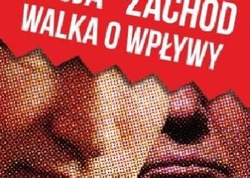 Mirosław Minkina – Rosja-Zachód. Walka o wpływy