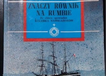 Karol Olgierd Borchardt – Znaczy Równik na Rumbie