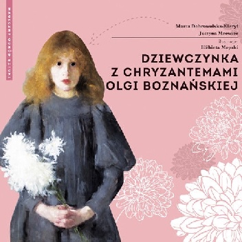 Justyna Mrowiec, Marta Dobrowolska-Kierył – Dziewczynka z chryzantemami Olgi Boznańskiej