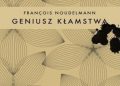 François Noudelmann – Geniusz kłamstwa