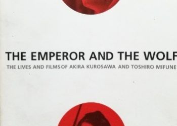 Stuart Galbraith – The Emperor and the Wolf: The Lives and Films of Akira Kurosawa and Toshiro Mifune