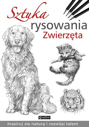 Praca zbiorowa – Sztuka rysowania Zwierzęta